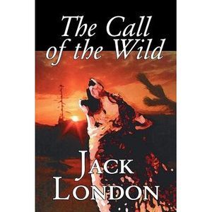 The Call of the Wild by Jack London, Fiction, Classics, Action & Adventure -- Ja